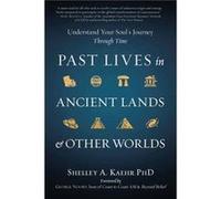 Past Lives in Ancient Lands Other Worlds by Shelley A. Kaehr Shelley A. Kaehr (Auteur)