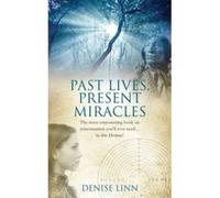 Past Lives, Present Miracles: The most empowering book on reincarnation you'll ever need... in this lifetime! (Advances in Health Care Manage) Linn, Denise (Auteur)