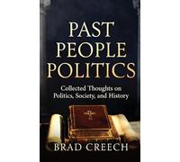 Past People Politics: Collected Thoughts on Politics, Society, and History