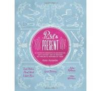 Past & Present: 24 Favorite Moments in Decorative Arts History and 24 Modern DIY Projects Inspired by Them - [Livre en VO] Amy Azzarito, Julia Rothman, Grace Bonney (Auteur)