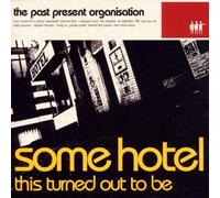 Past Present Organisation,the - Some Hotel This Turn [Import]