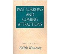 Past Sorrows and Coming Attractions Edith Konecky (Auteur)