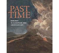 Past Time: Geology in European and American Art - [Version Originale] Inconnu (Auteur)
