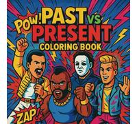 Past VS Present Adult Coloring Book: Relaxing Coloring For Adults Who Understand, The Past Kicks Ass | Single Sided | 45 Battles To Color |
