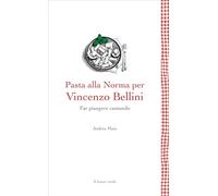 Pasta alla Norma per Bellini. Far piangere cantando