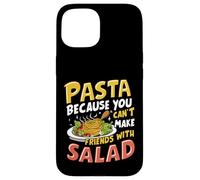 Pasta Because You Can't Make Friends with Salad Pasta Party Coque pour iPhone 15