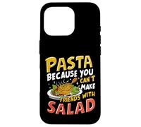 Pasta Because You Can't Make Friends with Salad Pasta Party Coque pour iPhone 16 Pro