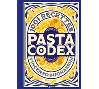 Pasta Codex: 1001 recettes