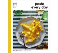 Pasta Every Day: Make It, Shape It, Sauce It, Eat It by Feinstein, Meryl NEUF