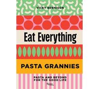 Pasta Grannies: Eat Everything Pasta and Beyond For the Good Life - Vicky Bennison - Rizzoli - ebook (ePub) - Livre