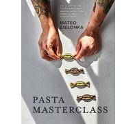 Pasta Masterclass: Las recetas del chef The Pasta Man para elaborar masas, pasta, rellenos y salsas espectaculares