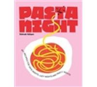 Pasta Night: 60+ Recipes for Date Nights, Lazy Nights, and Party Nights NEUF