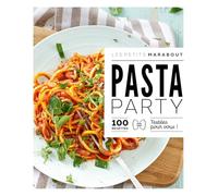 Pasta party: 100 recettes testées pour vous !