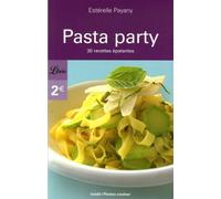 PASTA PARTY: 30 RECETTES EPATANTES