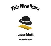 PASTA PATRIA NOSTRA: Le roman de la pâte