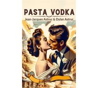 Pasta Vodka - Jean-Jacques Astruc - Le Lys Bleu - broché - Nouvelles