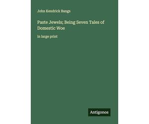 Paste Jewels; Being Seven Tales of Domestic Woe: in large print