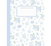 Pastel blue coquette composition notebook cute flowers: Wide Ruled Floral Notebook for Girls and Teens Great for School Journaling Homework and Daily Thoughts