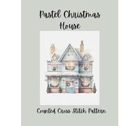 Pastel Christmas House: Vintage Victorian Counted Cross Stitch Pattern