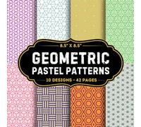 Pastel Geometric Patterns Scrapbook Paper: 10 Of Geometric Patterns Craft Papers 8.5" x 8.5" For Scrapbooking, Mixed Media, Origami, Wrapping Paper, ... Decoupage, DIY, Card Crafting, And More