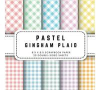 Pastel Gingham Plaid Scrapbook Paper: 20 Double-sided Decorative Craft Paper, 8.5 x 8.5 (21.59 x 21.59 cm) Perfect for Junk Journaling, Crafting, Origami, Wrapping And More.