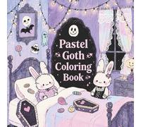 Pastel Goth Coloring Book for Adults and Teens: Creepy, Kawaii, Spooky Designs to Relax, Unwind, and Express Creativity