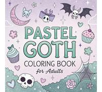 Pastel Goth Coloring Book for Adults: Cute & Creepy Aesthetic Pages for Relaxation and Fun: A Spooky Kawaii Coloring Book with Emo, Gothic, and Punk-Inspired Designs - Great for Teens & Adults