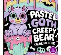 Pastel Goth Creepy Bear Coloring Book | For Kids Ages 4-8: For Little Halloween Adventurers | 50 Unique Spooky Bear Images to Color | 104 Pages | 8.5 x 8.5 po