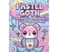 Pastel Goth Cute And Creepy Kawaii Coloring Book: Cute and Creepy, Horror Spooky Gothic Satanic Coloring Pages for Adults for Relaxation & Stress Relief