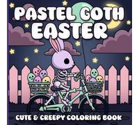 Pastel Goth Easter: A Bold and Easy Creepy Cute Coloring Book for Adults, Teens, and Seniors with Spooky Sweet Designs for Relaxation