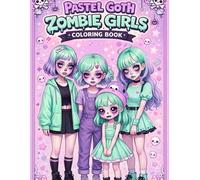Pastel Goth Zombie Girls Coloring Book: Cute and Creepy Chibi Horror Adventures with Luna, Mimi, Trixie, and Bibi: 50 Unique Spooky Kawaii ... Stress Relief, Relaxation, and Halloween Fun
