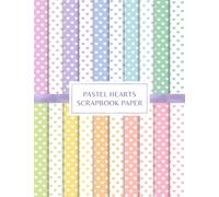 Pastel Hearts Scrapbook Paper: Decorative Craft Pages For Card Making and DIY Projects - Double Sided Sheets