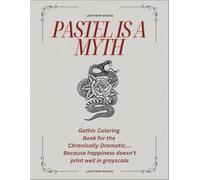 Pastel Is A Myth: Gothic Coloring Book for the Chronically Dramatic.... Because happiness doesn’t print well in grayscale
