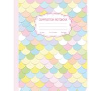 Pastel Mermaid Scales Composition Notebook: Cute School Notebook for Girls, Wide Ruled Lined Paper 7.5 x 9.25 inches 110 pages