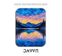 Pastel Painting Practice Book - Dawn: Mountain & Landscape Scenes in Pastel, Light & Atmosphere