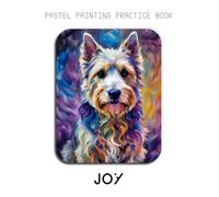 Pastel Painting Practice Book - Joy: Mastering Westie Portraits, Soft Pastel Blending, and Expressive Dog Art