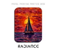 Pastel Painting Practice Book - Radiance: Mastering Sunset Landscapes, Water Reflections, and Expressive Nature Art