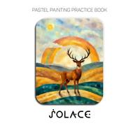 Pastel Painting Practice Book - Solace: Mastering Deer Portraits, Minimalist Landscapes, and Serene Color Palettes