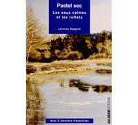 Pastel sec : les eaux calmes et les reflets - Lorenzo Rappelli - Ulisseditions - broché - Essai