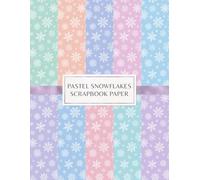Pastel Snowflakes Scrapbook Paper: Decorative Craft Pages For Card Making, Collage, Origami, Mixed Media and DIY Projects - Double Sided Sheets - Winter Patterns
