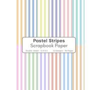 Pastel Stripes Scrapbook Paper: 96 Page Decorative Craft Paper, ideal for Scrapbooking, Collage, Mixed-Media Projects, Junk Journals, Card Making, Decoupage, Origami, Wrapping