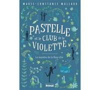 Pastelle et le club de la violette Marie-Constance Mallard (Auteur)