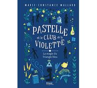 Pastelle Et Le Club De La Violette Tome 2 - La Magie Du Triangle Bleu