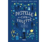 Pastelle et le club de la Violette - T2 Marie-Constance Mallard (Auteur)