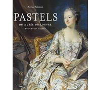 Pastels Du Musée Du Louvre - Xviie-Xviiie Siècles