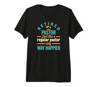 Pasteur à la Retraite comme Un Pasteur régulier Seulement Plus Heureux T-Shirt Haut de Gamme