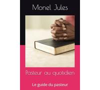 Pasteur au quotidien: Le guide du pasteur