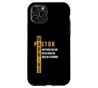 Pasteur avertissant Que Tout ce Que Vous Dites Pourrait être utilisé dans Un Sermon Coque pour iPhone 11 Pro