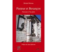 Pasteur Et Besançon - Naissance D'un Génie
