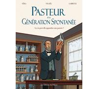 Pasteur et la génération spontanée La vie peut-elle apparaître sans parents ? - Céka - Du Sekoya Eds - cartonné - Bande dessinée